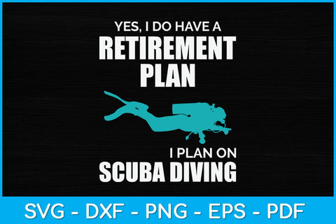 Yes I Do Have A Retirement Plan I Plan On Scuba Diving Svg Design SVG artprintfile 