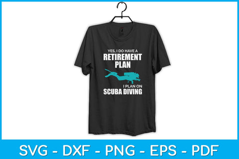 Yes I Do Have A Retirement Plan I Plan On Scuba Diving Svg Design SVG artprintfile 