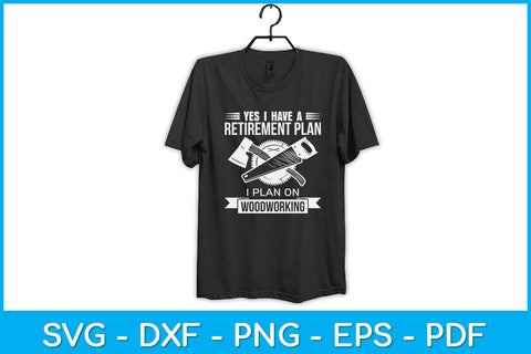 Yes I Do Have A Retirement Plan Woodworking Funny Svg Design SVG artprintfile 