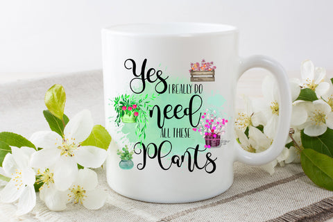 Yes I Really Need All These Plants l Garden Sublimation Sublimation Happy Printables Club 