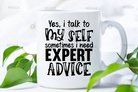 Yes, i talk to myself sometimes i need expert advice SVG SVG Regulrcrative 