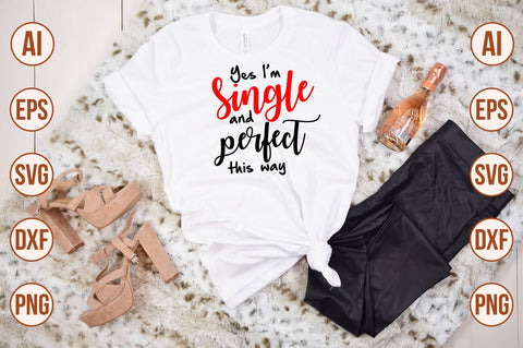 Yes Im single and perfect this way-svg SVG orpitasn 