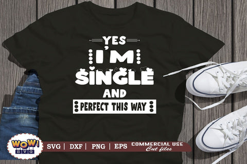 Yes I'm Single and perfect this way svg, Valentines day svg, February 14 svg, funny saying svg, Love svg, Heart svg, Valentine svg SVG Wowsvgstudio 