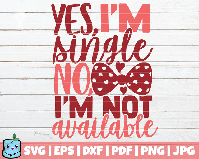 Yes I'm Single No I'm Not Available SVG MintyMarshmallows 