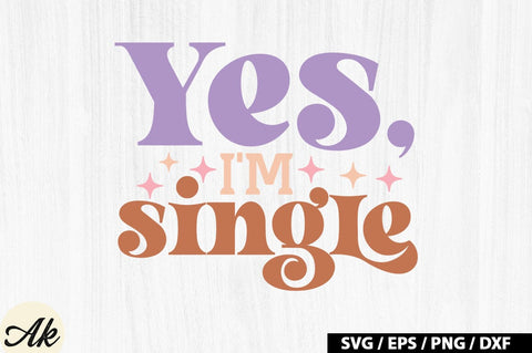 Yes, i'm single Retro SVG SVG akazaddesign 