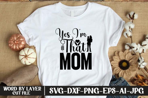 Yes I'm That Mom SVG MStudio 