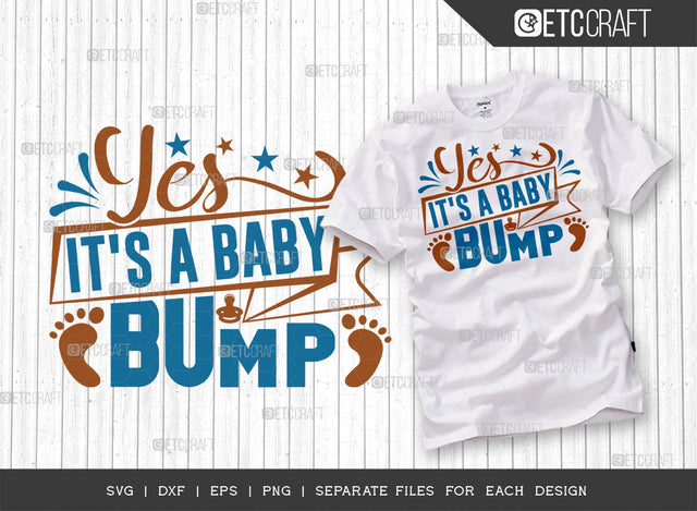 Yes It's A Baby Bump SVG Cut File | Newborn Svg | Baby Bump Svg | Cute Baby Svg | Baby Quotes | ETC T00088 SVG ETC Craft 