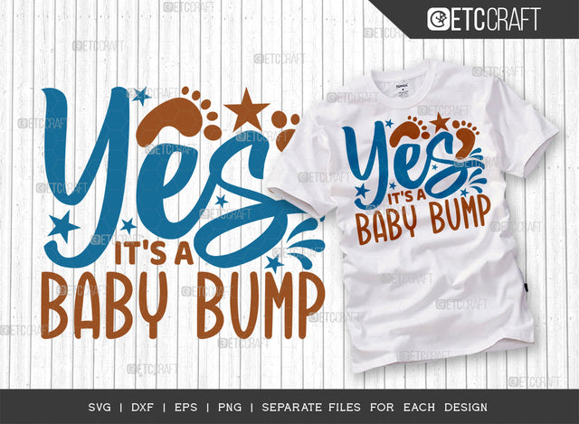 Yes It's A Baby Bump SVG Cut File | Newborn Svg | Baby Bump Svg | Cute Baby Svg | Baby Quotes | ETC T00088 SVG ETC Craft 