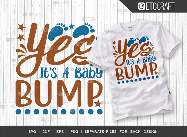 Yes It's A Baby Bump SVG Cut File | Newborn Svg | Baby Bump Svg | Cute Baby Svg | Baby Quotes | ETC T00088 SVG ETC Craft 