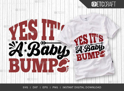 Yes It's A Baby Bump SVG Cut File, Newborn Svg, Baby Bump Svg, Cute Baby Svg, Baby Quotes, TG 01538 SVG ETC Craft 