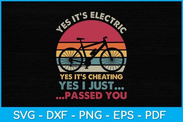 Yes It's Electric Yes It's Cheating Yes I Just Passed You Svg Design SVG artprintfile 