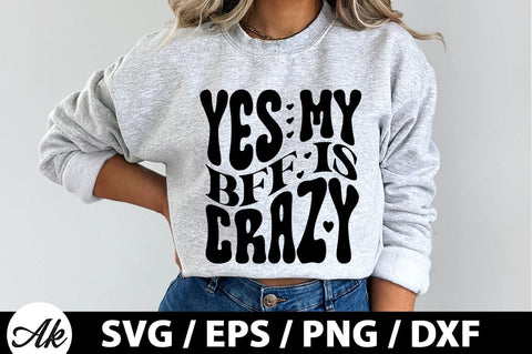 Yes my bff is crazy Retro SVG SVG akazaddesign 