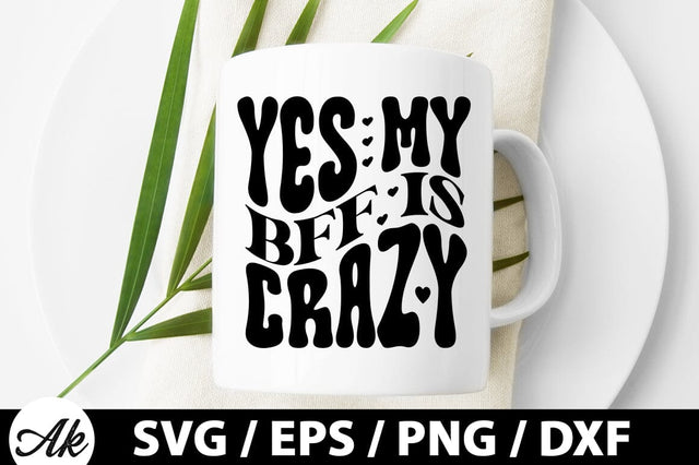 Yes my bff is crazy Retro SVG SVG akazaddesign 