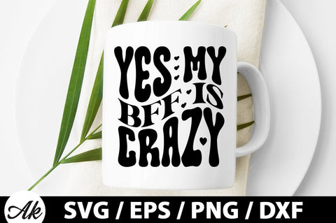 Yes my bff is crazy Retro SVG SVG akazaddesign 