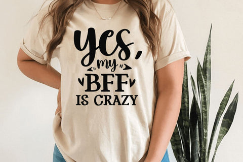 Yes my bff is crazy SVG SVG Regulrcrative 