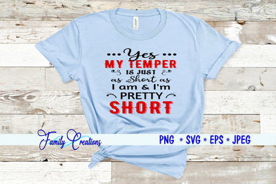 Yes My Temper is just as Short As I am & I'm Pretty Short SVG Family Creations 