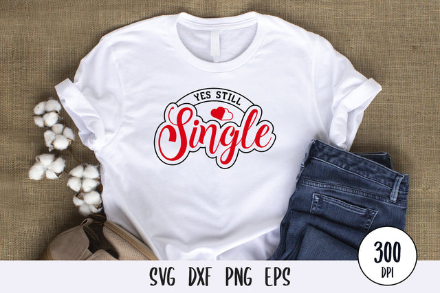 Yes Still Single, Anti Valentines SVG SVG futivesvg 