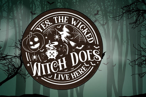 Yes. The Wicked Witch Does Live Here Round Sign SVG SVGs,Quotes and Sayings,Food & Drink,On Sale, Print & Cu SVG DesignPlante 503 