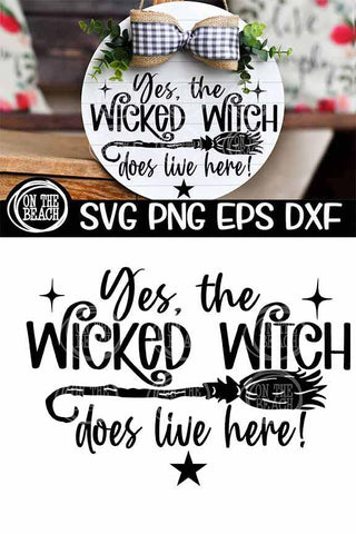 Yes The Wicked Witch Does Lives Here - Halloween Wicked Witch SVG PNG EPS DXF SVG On the Beach Boutique 