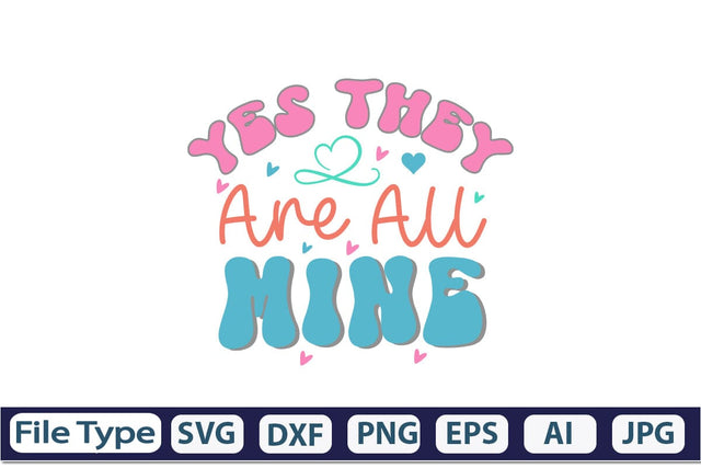 Yes They Are All Mine Retro SVG SVGs,Quotes and Sayings,Food & Drink,On Sale, Print & Cut SVG DesignPlante 503 