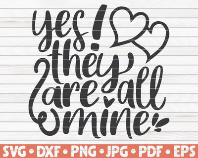 Yes they are all mine SVG | Mother's Day quote SVG HQDigitalArt 