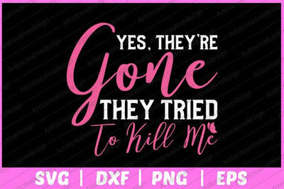 Yes They're Gone They Tried To Kill Me Breast Cancer Svg Design SVG artprintfile 