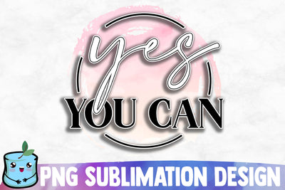 Yes You Can Sublimation Design Sublimation MintyMarshmallows 