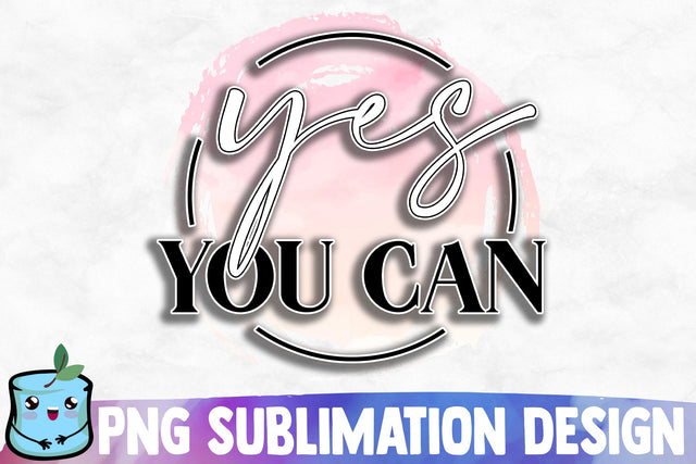 Yes You Can Sublimation Design Sublimation MintyMarshmallows 