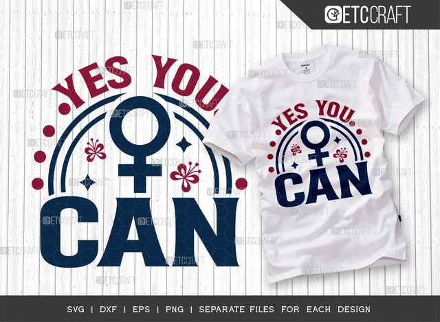 Yes You Can SVG Cut File, Womens Day Svg, Girl Power, Strong Women, International Womens Day, Womens Day Quote, ETC T00413 SVG ETC Craft 
