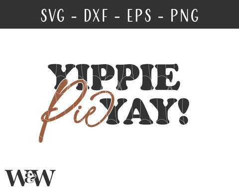 Yippie Pie Yay! | Thanksgiving SVG SVG Wood And Walt 