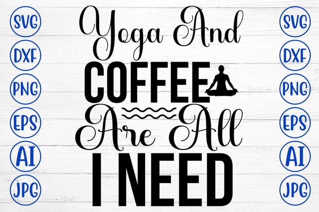 Yoga And Coffee Are All I Need SVG Cut File SVG Syaman 