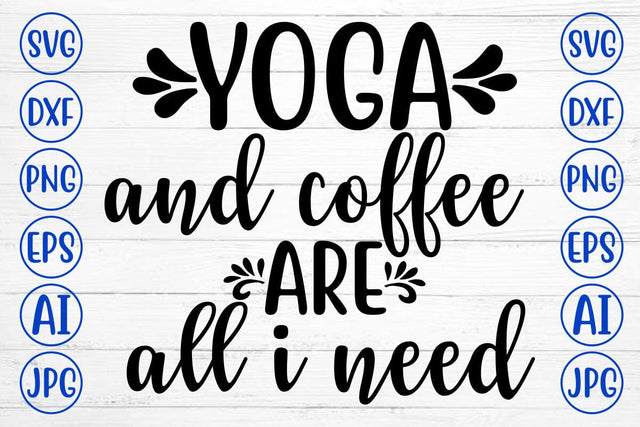 Yoga And Coffee Are All I Need SVG Cut File SVG Syaman 