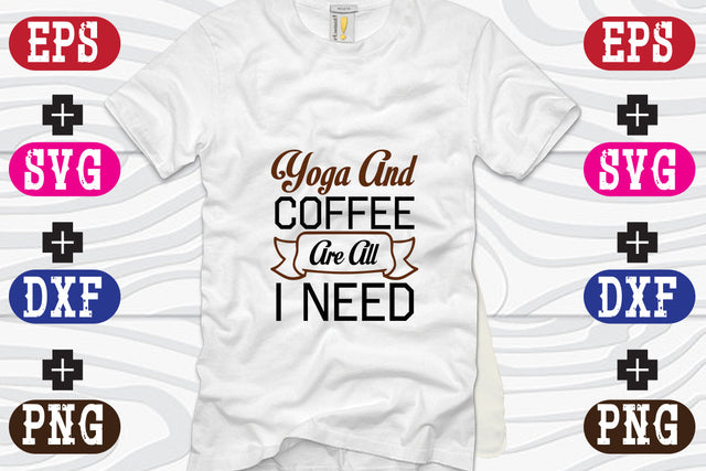 Yoga And Coffee Are All I Need SVG Nurstore 