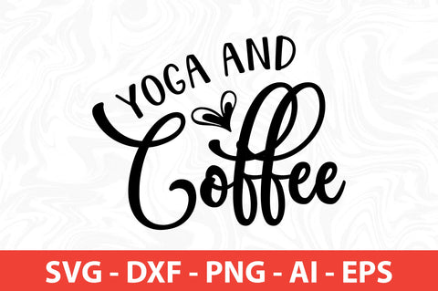 Yoga and Coffee svg SVG nirmal108roy 