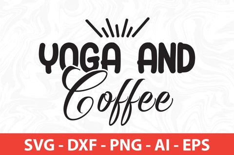 Yoga and Coffee svg SVG orpitasn 