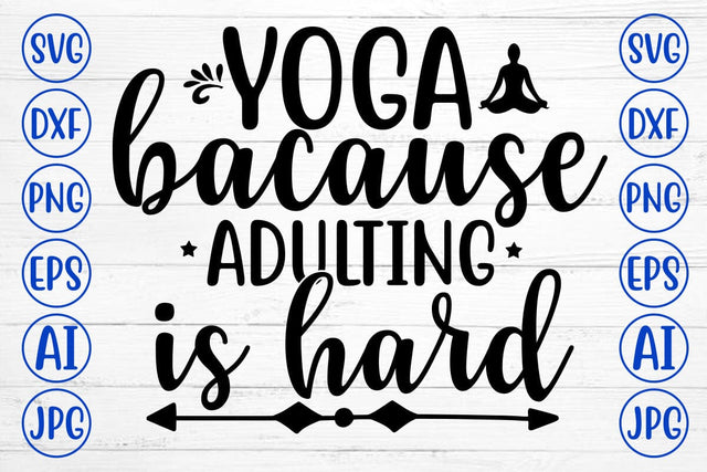 Yoga Because Adulting Is Hard SVG Cut File SVG Syaman 