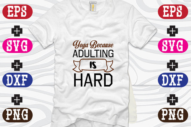 Yoga Because Adulting Is Hard SVG Nurstore 