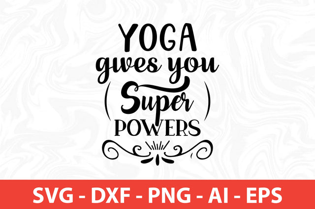Yoga Gives You Superpowers svg SVG nirmal108roy 