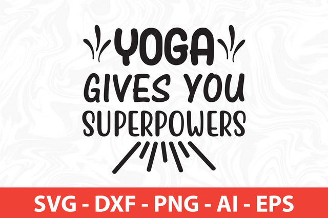 Yoga Gives You Superpowers svg SVG orpitasn 