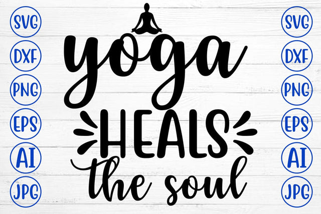 Yoga Heals The Soul SVG Cut File SVG Syaman 