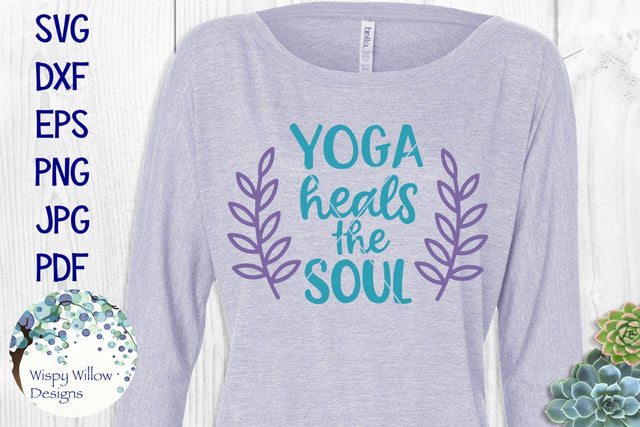 Yoga Heals The Soul SVG Wispy Willow Designs 