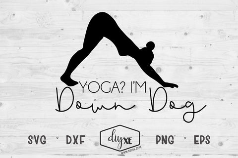 Yoga? I'm Down Dog SVG DIYxe Designs 