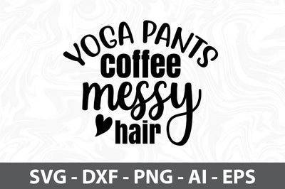 Yoga pants coffee messy hair SVG SVG orpitasn 