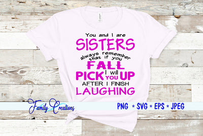 You and I are Sisters always remember that is you fall I Will Pick You Up After I finish Laughing SVG Family Creations 