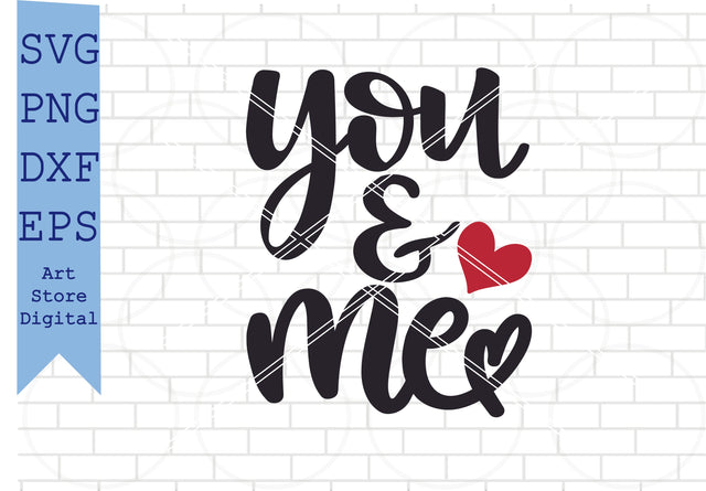 You and Me (2) Svg, Valentine Svg, Png, Dxf, Eps Cut Files SVG Artstoredigital 