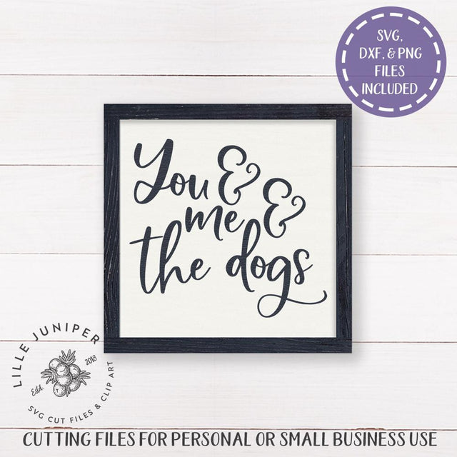 You and Me and the Dogs SVG | Dog SVG | Farmhouse SVG SVG LilleJuniper 