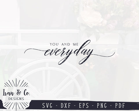 You and Me Everyday SVG Files | Valentine's Day SVG | Marriage and Family SVG | Commercial Use | Cricut | Silhouette | Digital Cut Files (1093051213) SVG Ivan & Co. Designs 