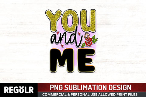 You and me Sublimation PNG, Wedding Sublimation Design Sublimation Regulrcrative 