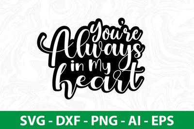 You are Always in My Heart svg SVG nirmal108roy 