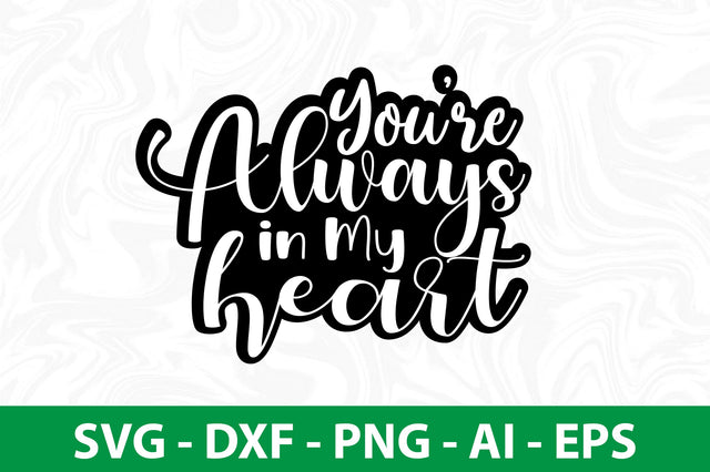 You are Always in My Heart svg SVG nirmal108roy 
